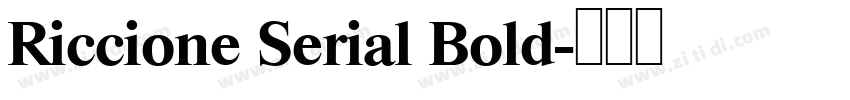 Riccione Serial Bold字体转换 Riccione Serial Bold字体转换